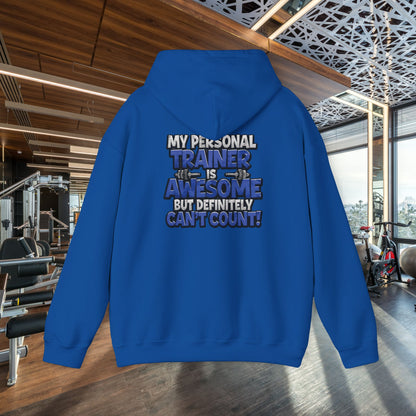 Fitness Humor Hoodie - My Personal Trainer Is Awesome But Definitely Can’t Count! Unisex Heavy Blend™ Hooded Sweatshirt - GYM Sweatshirt - Workout Apparel -