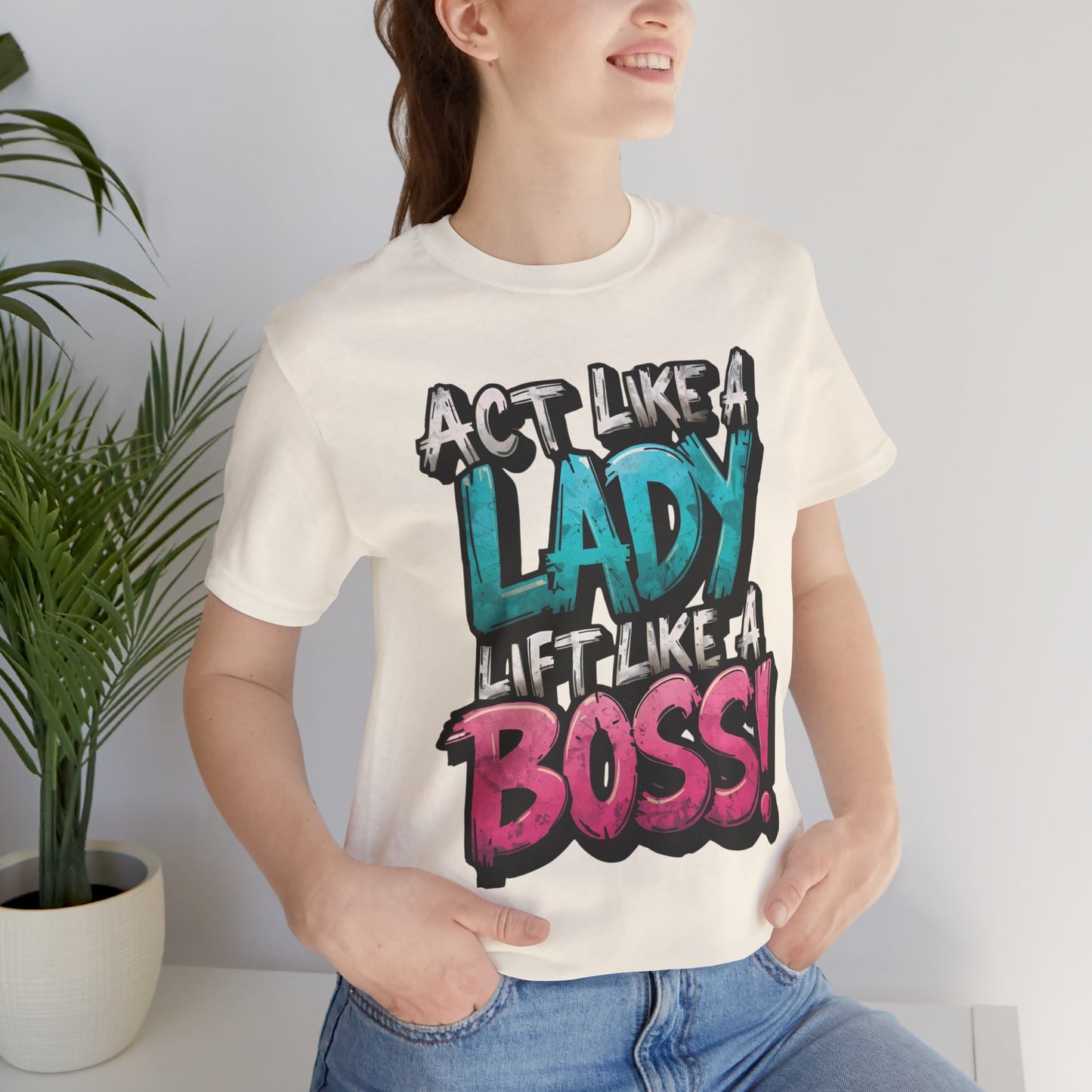 Act Like a Lady Lift Like a Boss - Women's Gym T-Shirt - Empowerment Fitness Tee