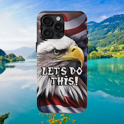 💥  Motivational 💥  Tough Phone Case 💥 Let's Do This! 💥 Red White & Blue 💥  Bald Eagle Design 💥