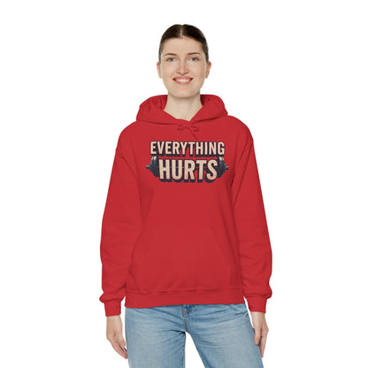 Everything Hurts! Gym Workout Hoodie - Funny Fitness Sweatshirt - Unisex Pullover - S-5XL