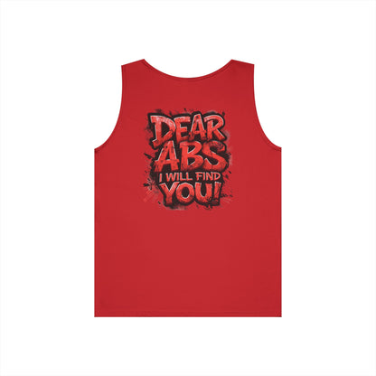 Dear Abs I Will Find You! - Unisex Heavy Cotton Tank Top - Funny Gym Tank - Fitness Apparel - S-2XL