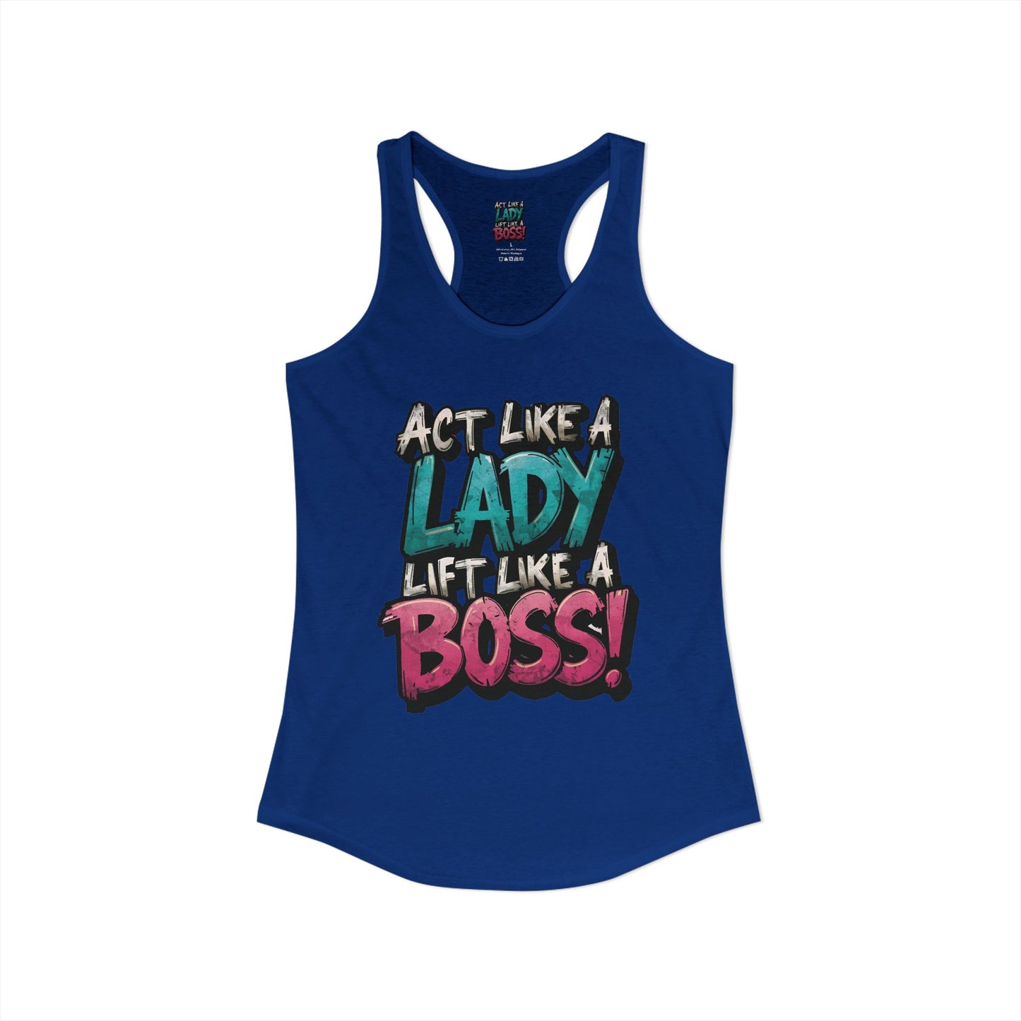Act Like A Lady Lift Like A Boss! - Racerback Tank — Women's Gym Tank Top