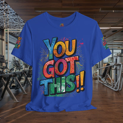 💥 Inspirational  💥  Uplifting  💥 Unisex  Jersey  T-Shirt  💥  You  Got  This!   💥 Motivational  💥 T-Shirts  for  Fitness 💥 &  Everyday  Wear 💥  Sizes   XS - 4XL 💥 Birthday  Gift 💥 17  Different  Colors  to  Choose  From  💥