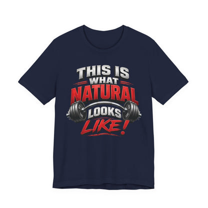Natural Strength Gym T-Shirt | This Is What Natural Looks Like Tee