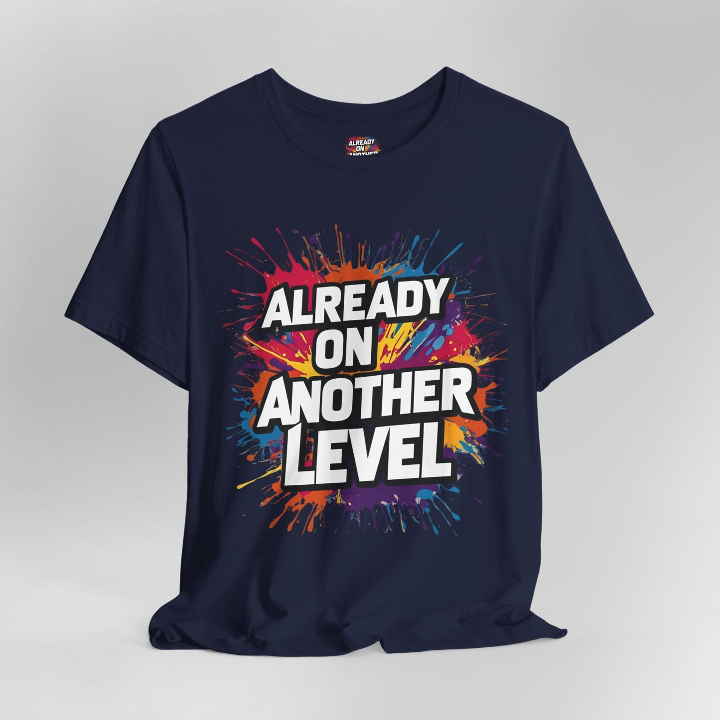 Already on Another Level - Colorful Motivational T-Shirt - Fitness Gym Tee - XS-4XL
