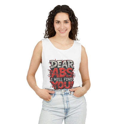 Dear Abs I Will Find You! - Garment-Dyed Tank Top - Funny Gym Tank - Unisex Fitness Apparel - XS-3XL