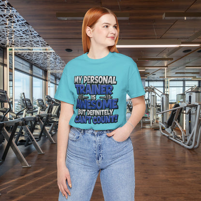 Funny - My Personal Trainer Is Awesome But Definitely Can’t Count! Tee - Great Gift for Fitness Lovers - Gym Humor Shirt - Workout Apparel - Personal Trainer Gift - Fitness Motivation Tee - XS - 4XL
