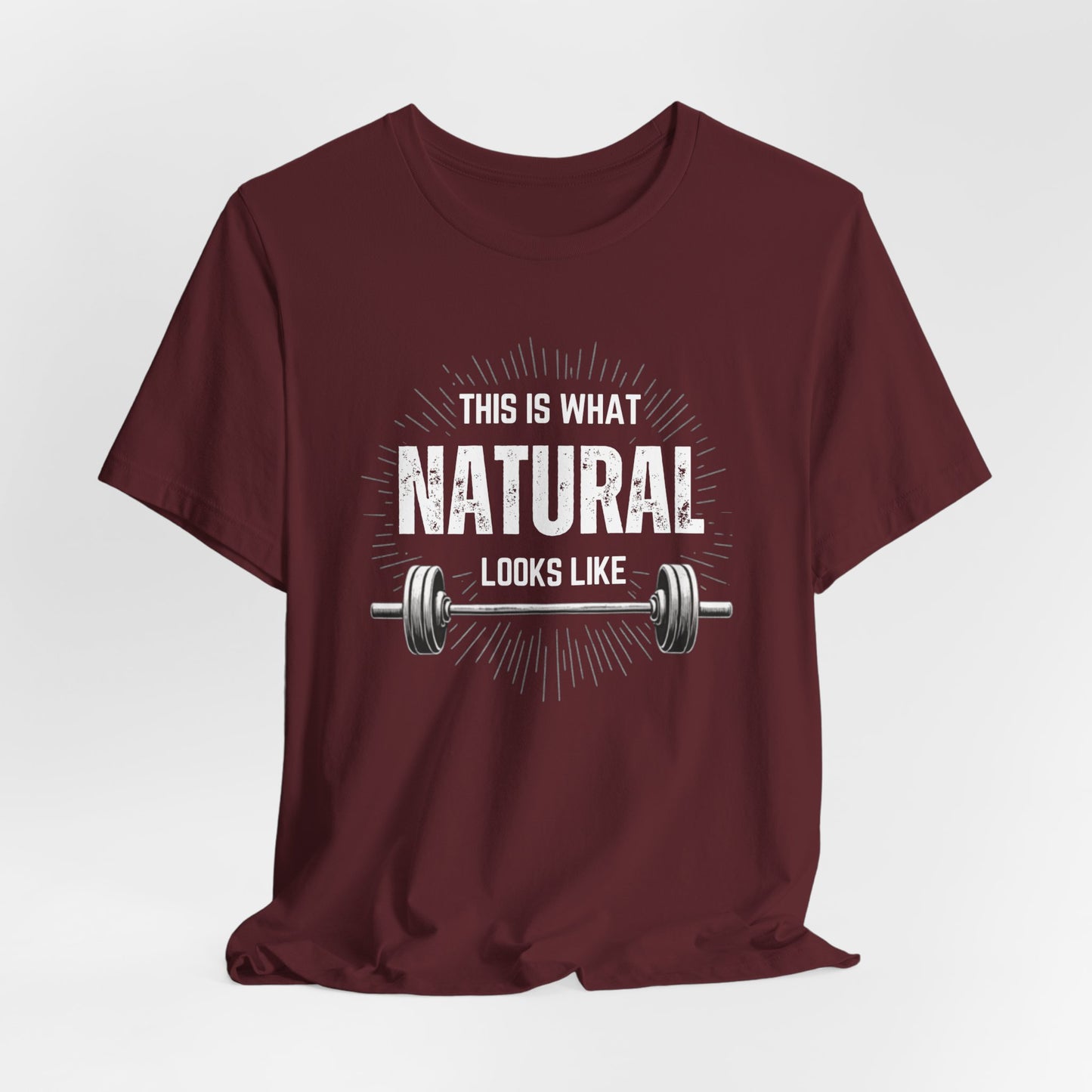 This Is What Natural Looks Like - Barbell T-Shirt | Gym Workout Tee