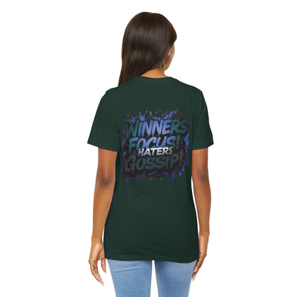 Winners Focus! Haters Gossip! - Unisex Tee - Motivational Shirt -  Gift for Friends - Conversation Starter -  Inspirational Apparel -  Everyday Wear -