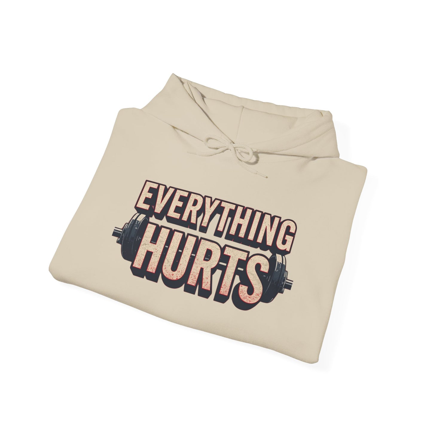 Everything Hurts! Gym Workout Hoodie - Funny Fitness Sweatshirt - Unisex Pullover - S-5XL