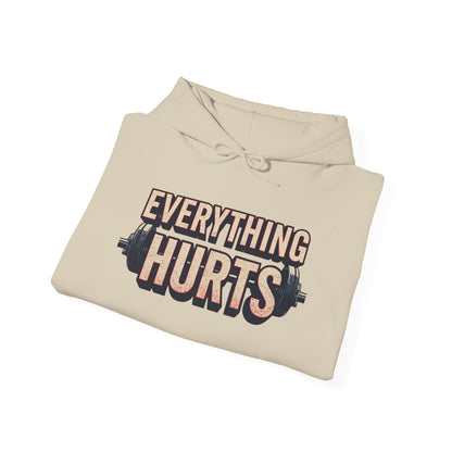 Everything Hurts! Gym Workout Hoodie - Funny Fitness Sweatshirt - Unisex Pullover - S-5XL