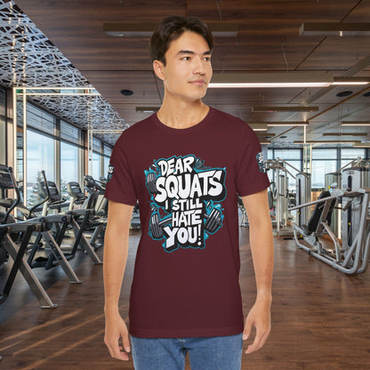 Fit & Fun Unisex Tee - 'Dear Squats, I Still Hate You!'