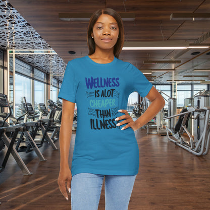 Wellness Is A Lot Cheaper Than Illness - Wellness Awareness T-Shirt - Unisex S-3XL