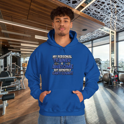 Fitness Humor Hoodie - My Personal Trainer Is Awesome But Definitely Can’t Count! Unisex Heavy Blend™ Hooded Sweatshirt - GYM Sweatshirt - Workout Apparel -