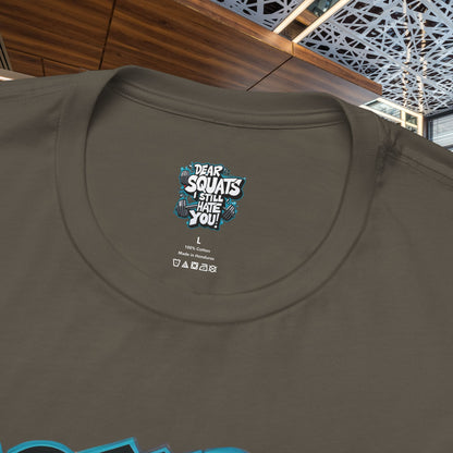 Fit & Fun Unisex Tee - 'Dear Squats, I Still Hate You!'