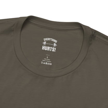 Everything Hurts Gym Life T-Shirt - Funny Workout Tee - Fitness Humor Shirt