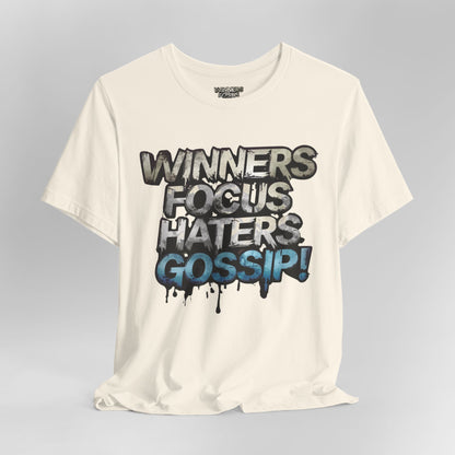 Winners Focus Haters Gossip - Motivational T-Shirt - Bold Graphic Tee - Unisex XS-4XL
