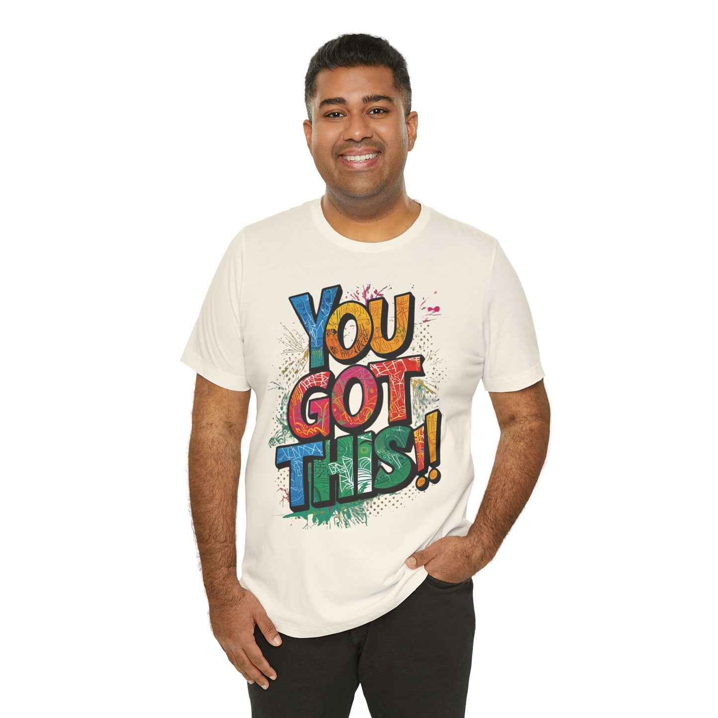 You Got This! Motivational T-Shirt - Inspirational Unisex Jersey Tee - XS-4XL