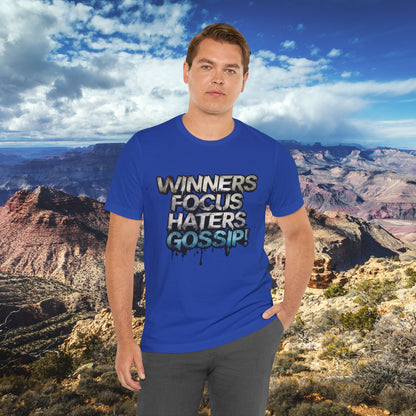 Winners Focus Haters Gossip! Tee - Motivational Graphic Shirt -  Unisex Tee for Casual Wear -  Gift for Friends -  Streetwear Fashion