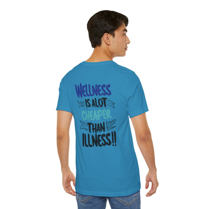 Wellness Is A Lot Cheaper Than Illness - Wellness Awareness T-Shirt - Unisex S-3XL