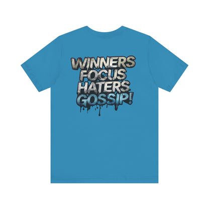 Winners Focus Haters Gossip! Tee - Motivational Graphic Shirt -  Unisex Tee for Casual Wear -  Gift for Friends -  Streetwear Fashion