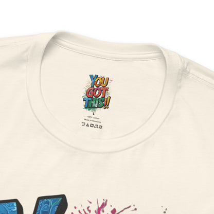 You Got This! Motivational T-Shirt - Inspirational Unisex Jersey Tee - XS-4XL