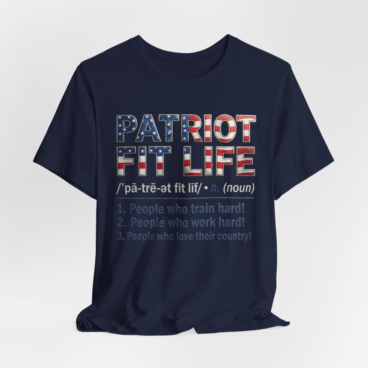 Patriot Fit Life Definition Tee — American Flag Fitness T-Shirt (Patriot: People Who Train, Work & Love Their Country)