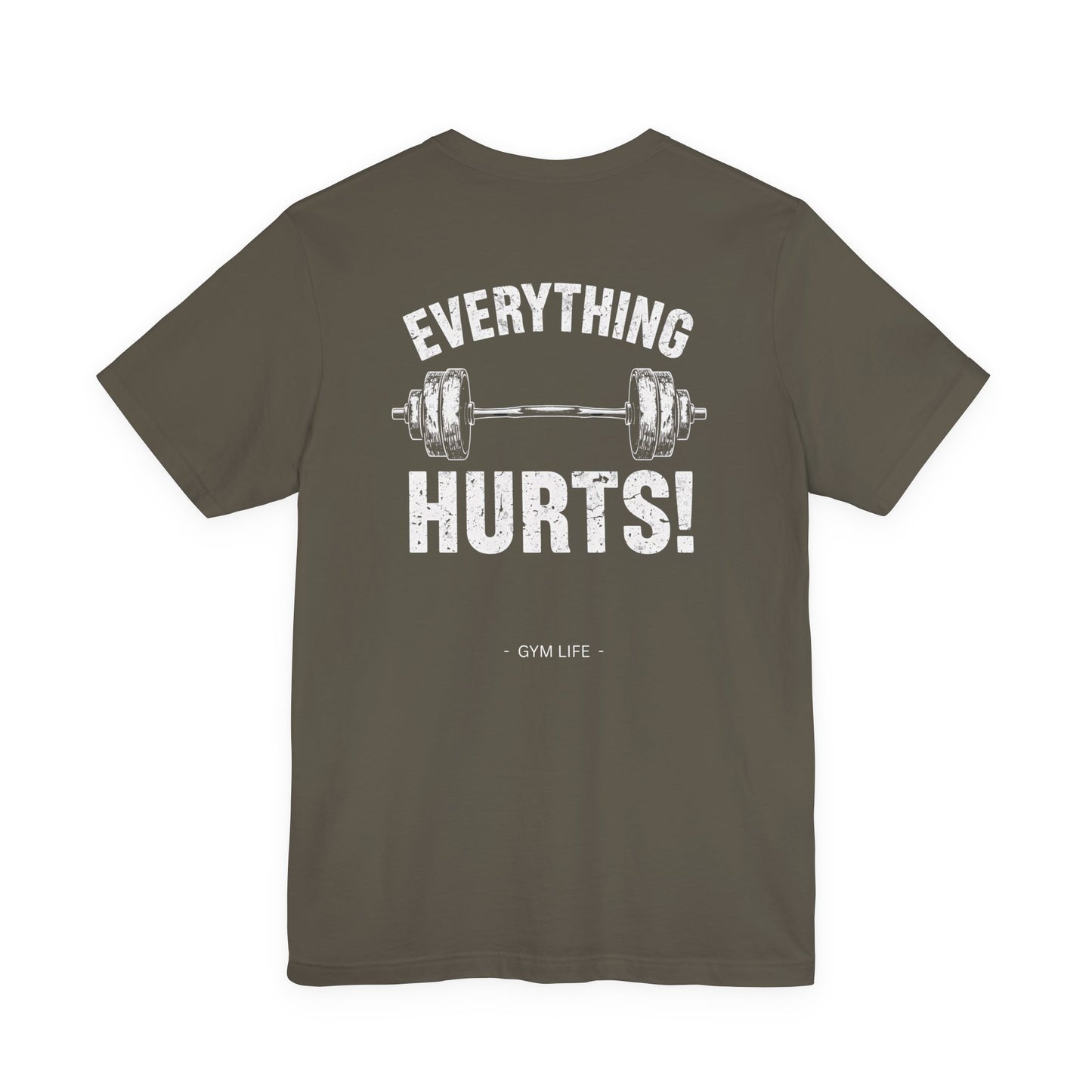Everything Hurts Gym Life T-Shirt - Funny Workout Tee - Fitness Humor Shirt