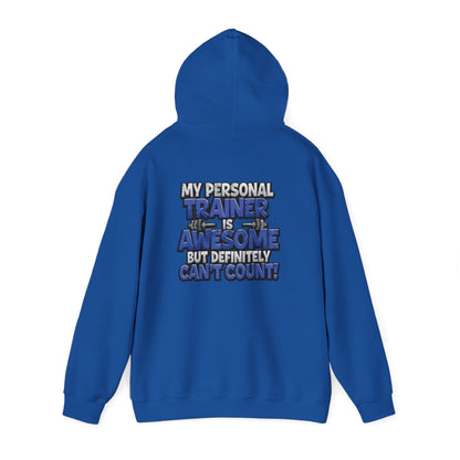 Fitness Humor Hoodie - My Personal Trainer Is Awesome But Definitely Can’t Count! Unisex Heavy Blend™ Hooded Sweatshirt - GYM Sweatshirt - Workout Apparel -