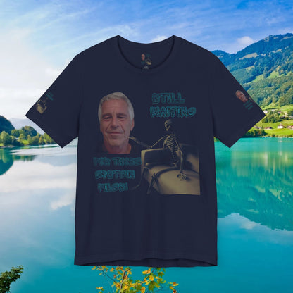 💥 Epstein T-Shirt  💥  Still  Waiting  For  Those  Epstein  Files!  💥  Sizes   XS - 5XL  💥 8  Different  Colors To  Choose  From  💥