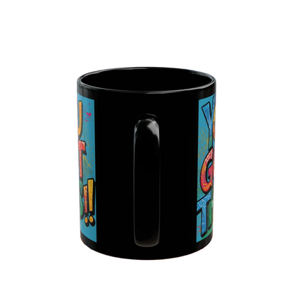You Got This! Motivational Black Mug - Gym Lover Gift - 11oz
