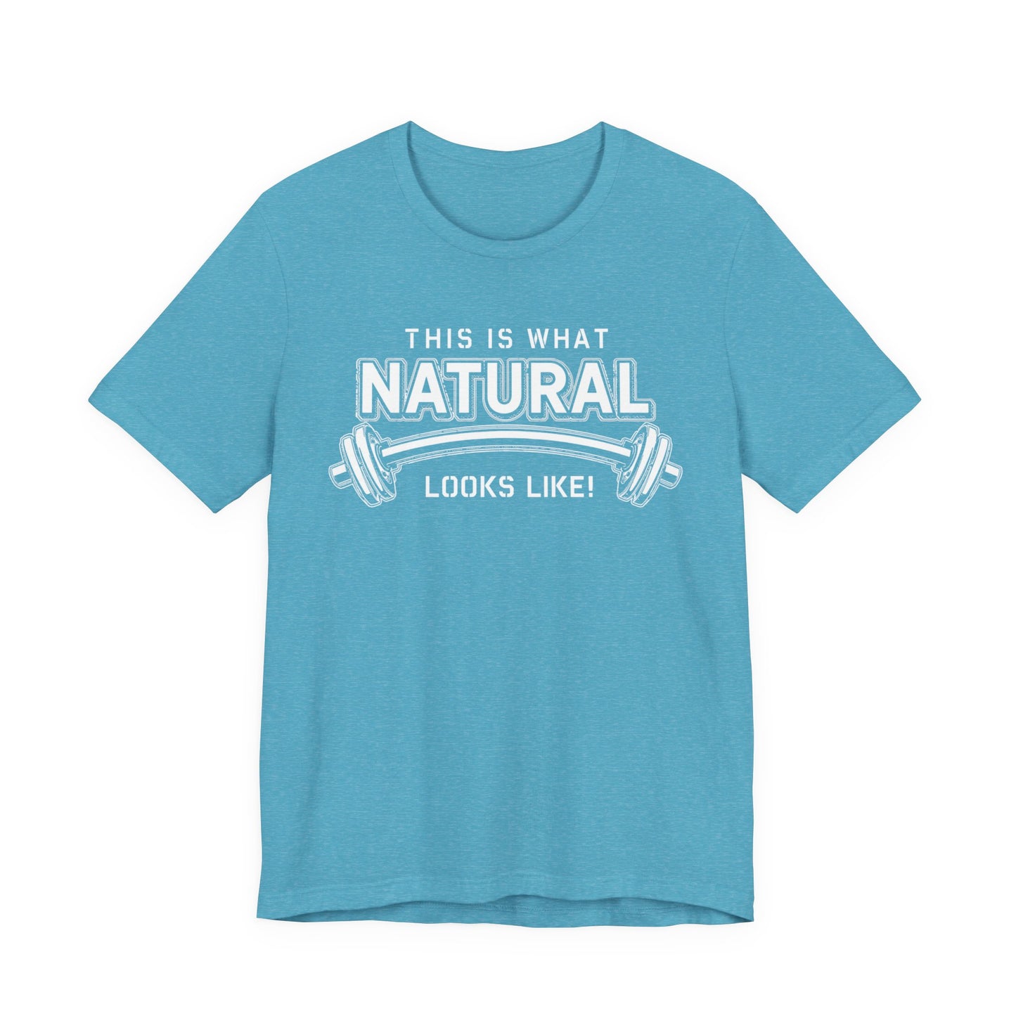 Natural Strength Gym T-Shirt | This Is What Natural Looks Like Tee