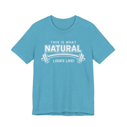 Natural Strength Gym T-Shirt | This Is What Natural Looks Like Tee