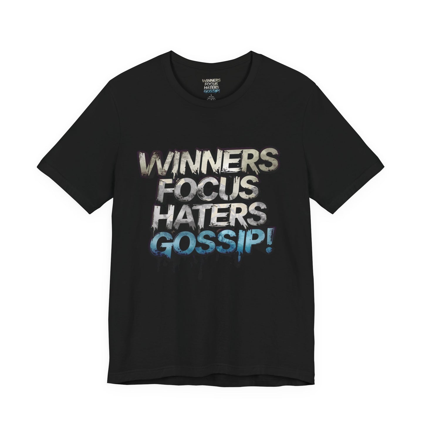 Winners Focus Haters Gossip! Tee - Motivational Graphic Shirt -  Unisex Tee for Casual Wear -  Gift for Friends -  Streetwear Fashion