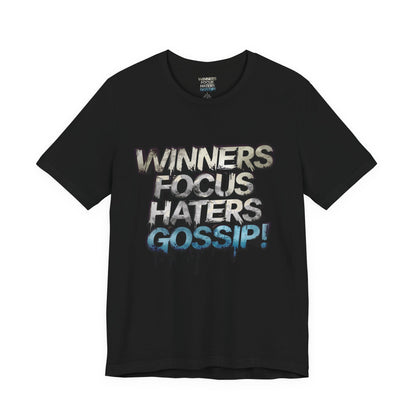 Winners Focus Haters Gossip! Tee - Motivational Graphic Shirt -  Unisex Tee for Casual Wear -  Gift for Friends -  Streetwear Fashion