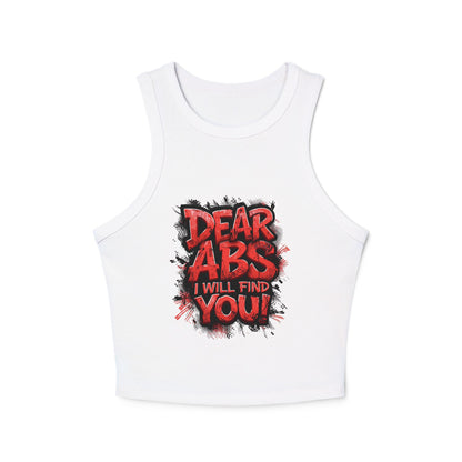 Dear Abs I Will Find You! - Racer Tank Top - Fit & Fun - Women's Crop Top - Fitness - Sizes - XS - 2XL