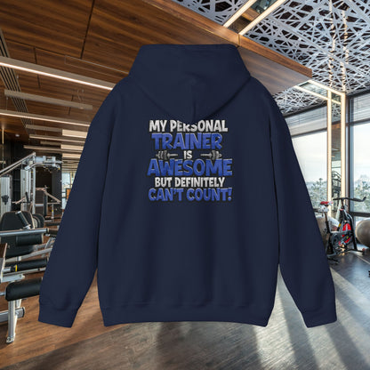 Fitness Humor Hoodie - My Personal Trainer Is Awesome But Definitely Can’t Count! Unisex Heavy Blend™ Hooded Sweatshirt - GYM Sweatshirt - Workout Apparel -