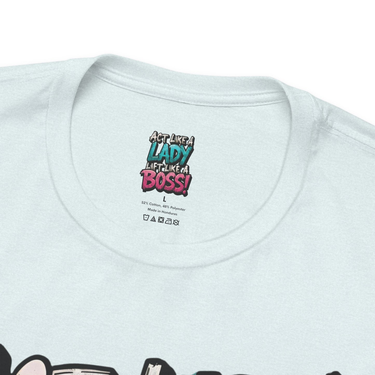 Act Like a Lady Lift Like a Boss - Women's Gym T-Shirt - Empowerment Fitness Tee