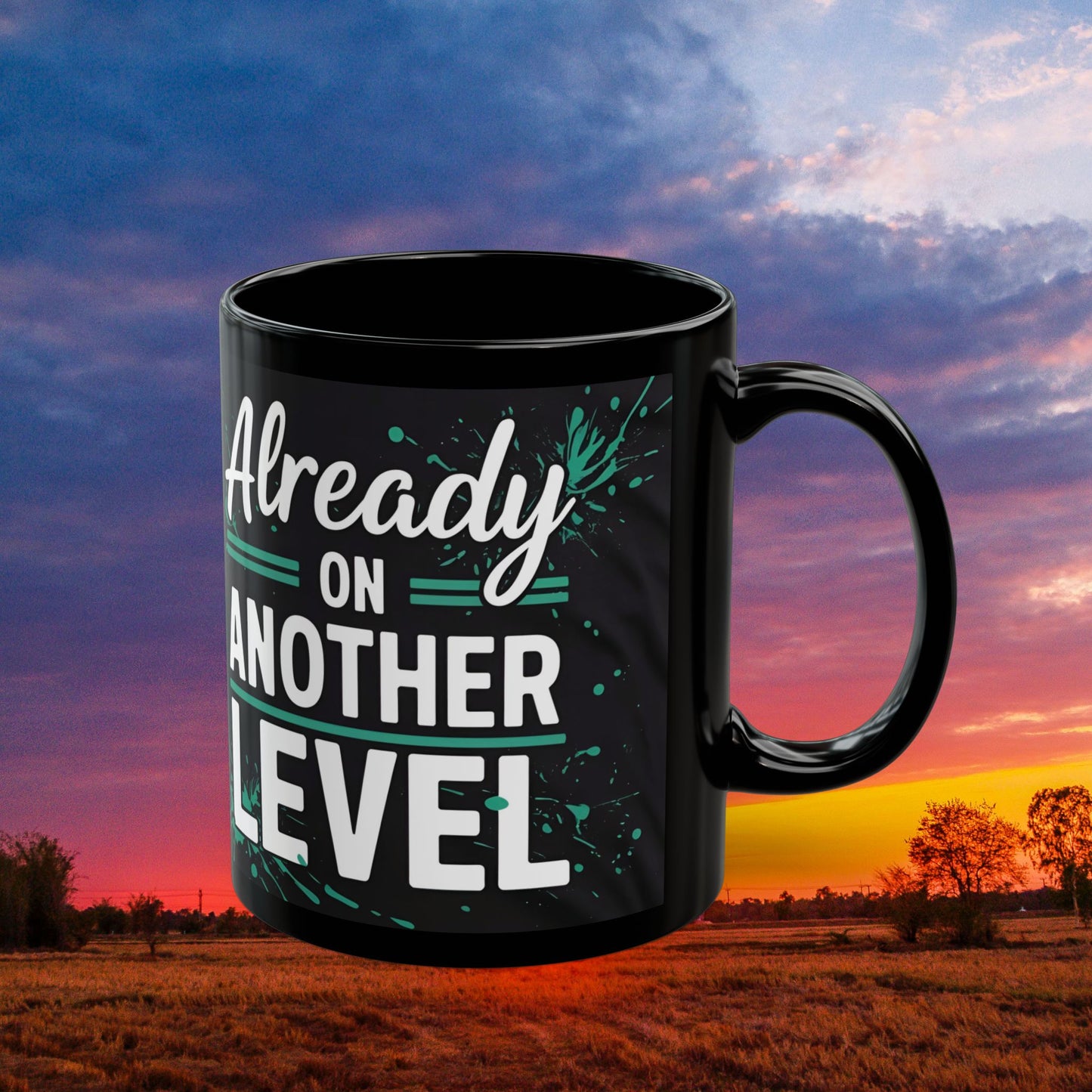 Already On Another Level! Motivational Black Mug - 11oz/15oz