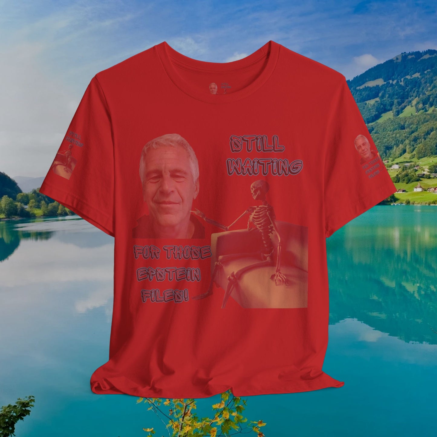 💥 Epstein T-Shirt  💥  Still  Waiting  For  Those  Epstein  Files!  💥  Sizes   XS - 5XL  💥 8  Different  Colors To  Choose  From  💥
