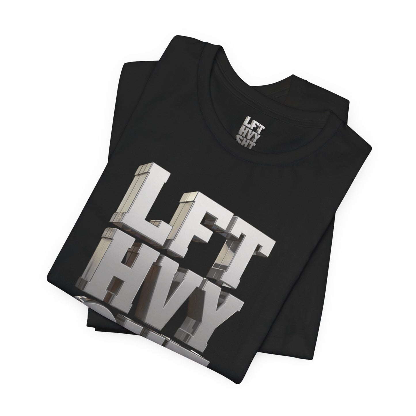 Lift Heavy Shit - LFT HVY SHT - 3D Gym T-Shirt - Bold Weightlifting Tee