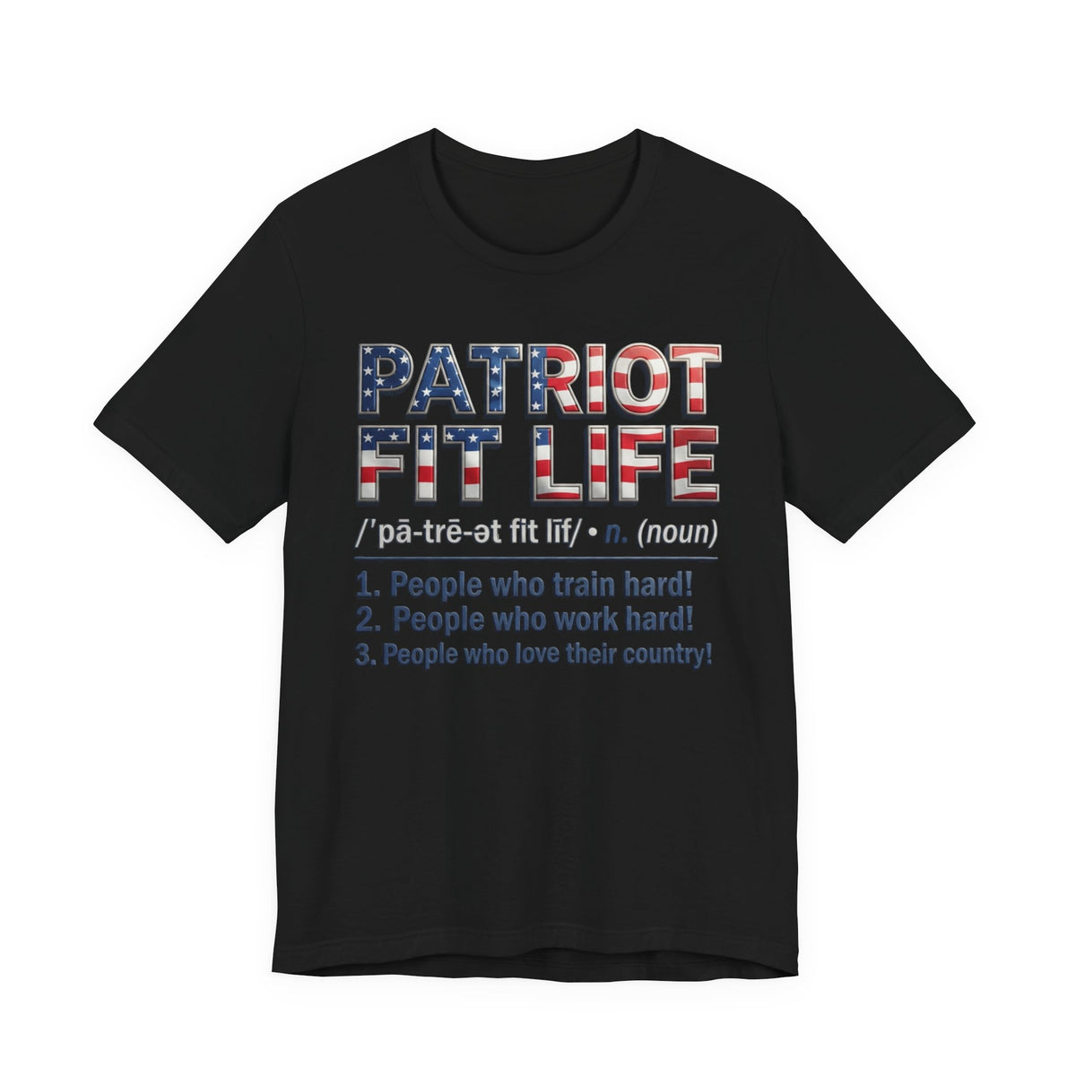 Patriot Fit Life Definition Tee — American Flag Fitness T-Shirt (Patriot: People Who Train, Work & Love Their Country)