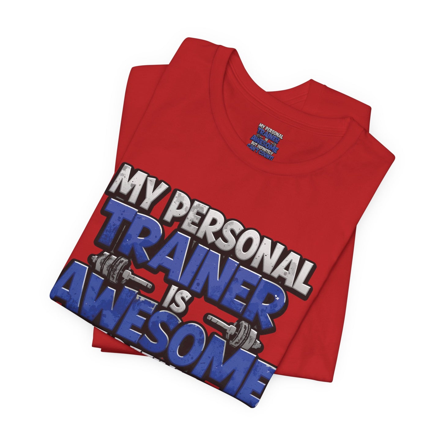 Funny - My Personal Trainer Is Awesome But Definitely Can’t Count! Tee - Great Gift for Fitness Lovers - Gym Humor Shirt - Workout Apparel - Personal Trainer Gift - Fitness Motivation Tee - XS - 4XL