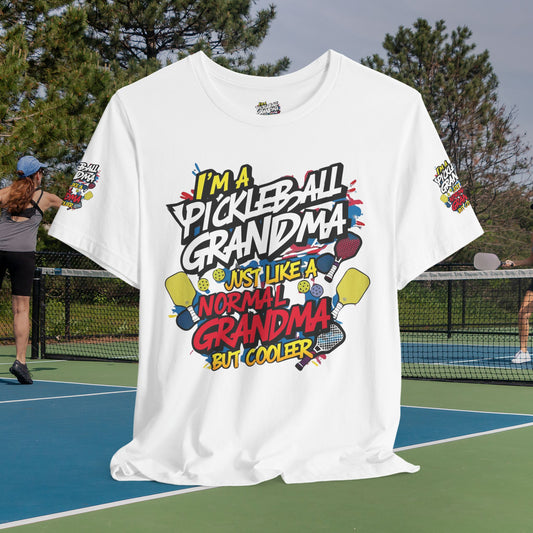 I'm A Pickleball Grandma Just Like a Normal Grandma But Way Cooler! Unisex Jersey Short Sleeve T-shirt For  Active  Grandmothers - Birthday Gift - Holiday Gifts