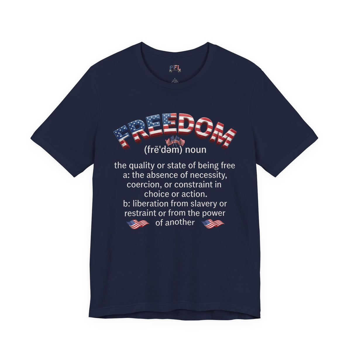 Freedom Definition Tee — Patriotic USA Flag Text T‑Shirt