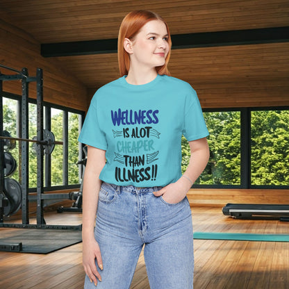Wellness Is A Lot Cheaper Than Illness - Wellness Awareness T-Shirt - Unisex S-3XL