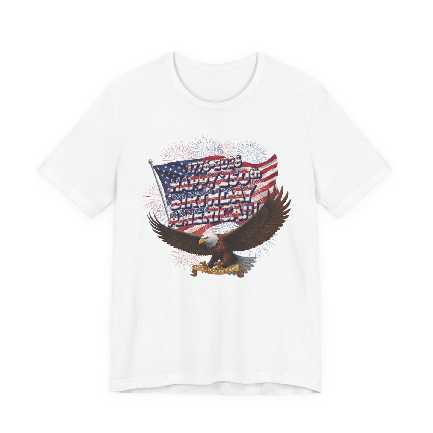 1776-2026 Happy 250th Birthday America!!! 4th of July Eagle T-Shirt | USA Flag & Fireworks Patriotic Tee