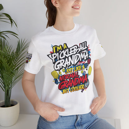 I'm A Pickleball Grandma Just Like a Normal Grandma But Way Cooler! Unisex Jersey Short Sleeve T-shirt For  Active  Grandmothers - Birthday Gift - Holiday Gifts