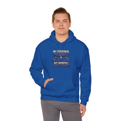 Fitness Humor Hoodie - My Personal Trainer Is Awesome But Definitely Can’t Count! Unisex Heavy Blend™ Hooded Sweatshirt - GYM Sweatshirt - Workout Apparel -