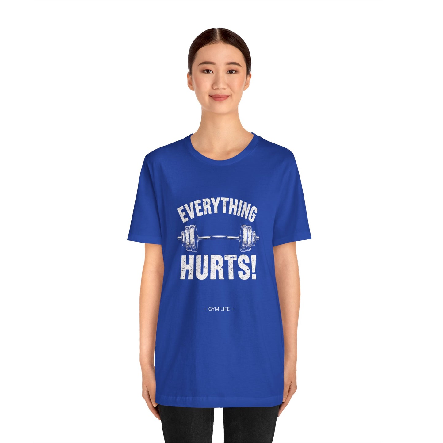 Everything Hurts Gym Life T-Shirt - Funny Workout Tee - Fitness Humor Shirt